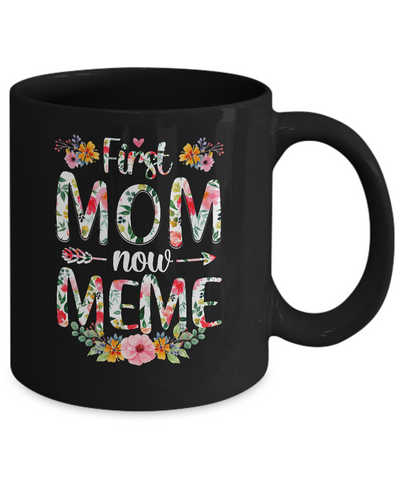 First Mom Now Meme Funny New Meme Mother's Day Gifts Mug Coffee Mug | Teecentury.com