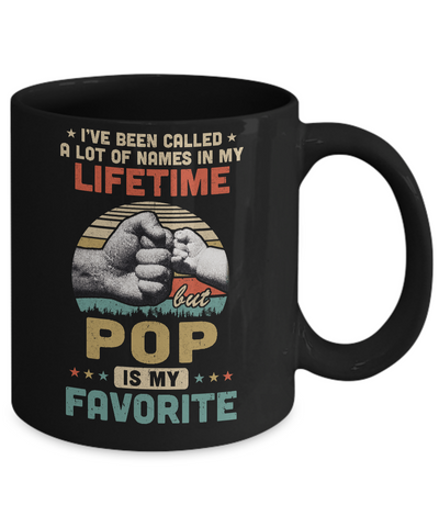 I've Been Called A Lot Of Names Pop Is My Favorite Gift Mug Coffee Mug | Teecentury.com