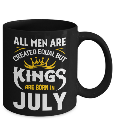 All Men Are Created Equal But Kings Are Born In July Mug Coffee Mug | Teecentury.com
