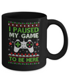 I Paused My Game To Be Here Ugly Christmas Sweater Mug Coffee Mug | Teecentury.com