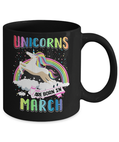 Unicorns Are Born In March Colorful Fun Birthday Mug Coffee Mug | Teecentury.com