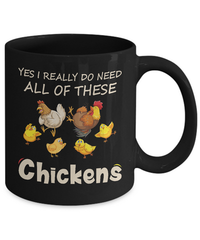Yes I Really Do Need All These Chickens Funny Farmers Mug Coffee Mug | Teecentury.com