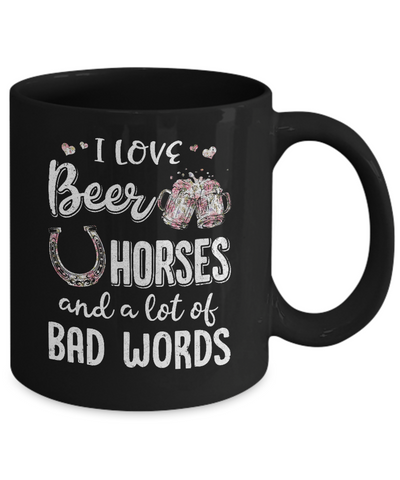 I Love Beer Horses And A Lot Of Bad Words Beer Mug Coffee Mug | Teecentury.com