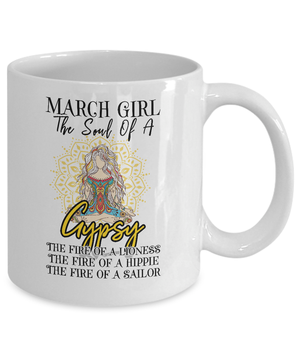 March Girl The Soul Of A Gypsy Funny Birthday Gift Coffee Mug | Teecentury.com