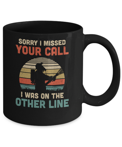 Sorry I Missed Your Call I Was On The Other Line Firefighter Mug Coffee Mug | Teecentury.com