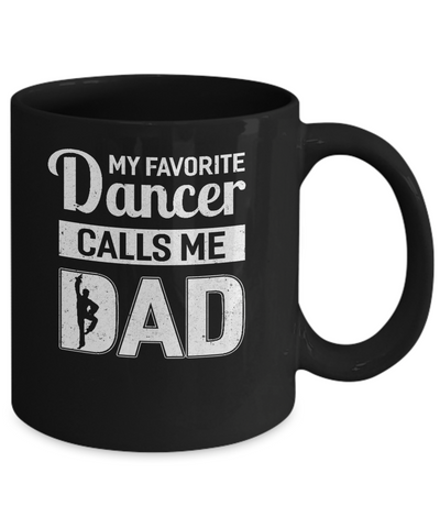 My Favorite Dancer Calls Me Dad Funny Ballet Dance Mug Coffee Mug | Teecentury.com