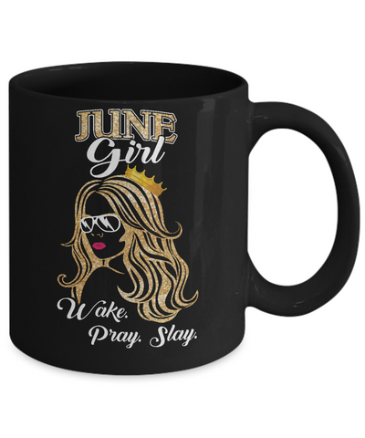 June Woman Lady Girl Wake Pray Slay Birthday Gift Mug Coffee Mug | Teecentury.com