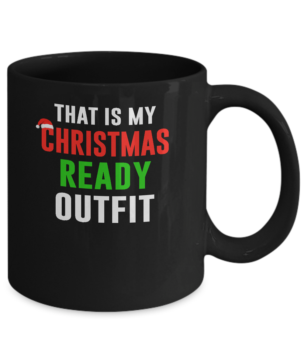 That's My Christmas Ready Outfit Xmas Pajamas Mug Coffee Mug | Teecentury.com