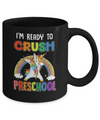 I'm Ready To Crush Preschool Unicorn Back To School Mug Coffee Mug | Teecentury.com
