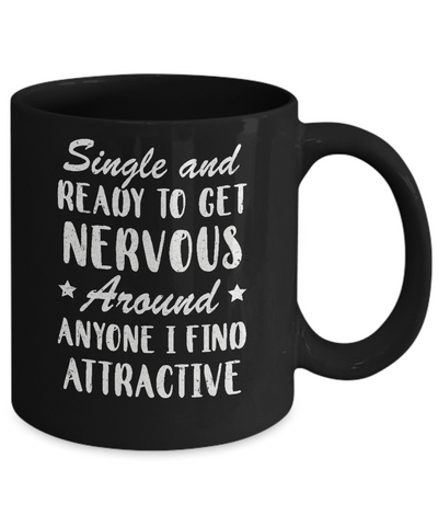 Single And Ready To Get Nervous Around Anyone Mug Coffee Mug | Teecentury.com