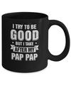 Toddler Kids I Try To Be Good But I Take After My Pap Pap Mug Coffee Mug | Teecentury.com