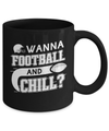 Wanna Football And Chill Mug Coffee Mug | Teecentury.com