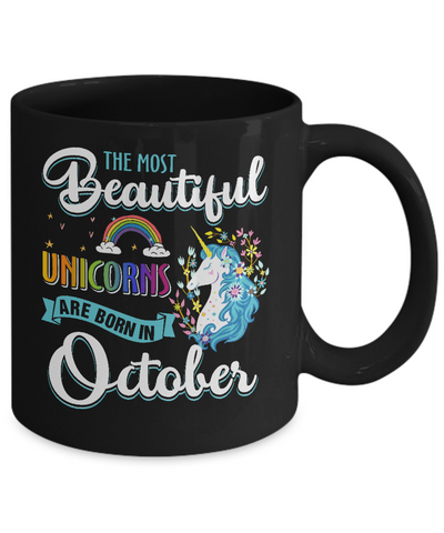 The Most Beautiful Unicorns Are Born In October Birthday Mug Coffee Mug | Teecentury.com