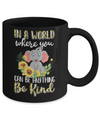 In World Where You Can Be Anything Be Kind Elephant Mug Coffee Mug | Teecentury.com