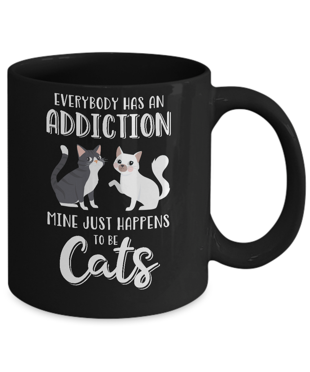 Everybody Has An Addiction Mine Just Happens To Be Cats Mug Coffee Mug | Teecentury.com