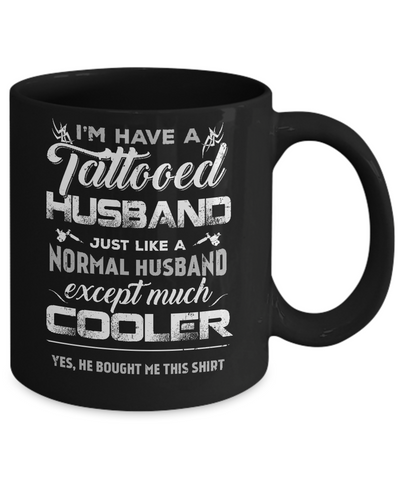 I Have A Tattooed Husband Like A Normal Husband Wife Coffee Mug | Teecentury.com