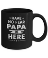 Have No Fear Papa Is Here Father's Day Gift Mug Coffee Mug | Teecentury.com