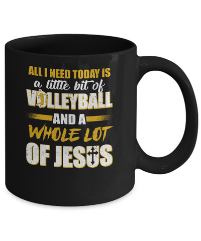 All I Need Today Is A Little Bit Of Volleyball And A Whole Lot Of Jesus Mug Coffee Mug | Teecentury.com