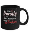 Dear Parents Tag You're It Funny Teacher Mug Coffee Mug | Teecentury.com
