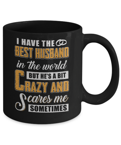 I Have The Best Husband In The World He's A Bit Crazy Mug Coffee Mug | Teecentury.com