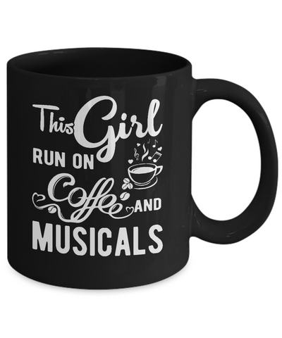 Funny This Girl Runs On Coffee And Musicals Mug Coffee Mug | Teecentury.com