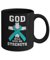 God Will Give Me Strength Teal Ovarian Cancer Gift Mug Coffee Mug | Teecentury.com