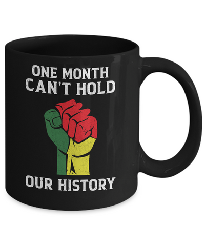 Black History Pride Gifts One Month Can't Hold Our History Mug Coffee Mug | Teecentury.com