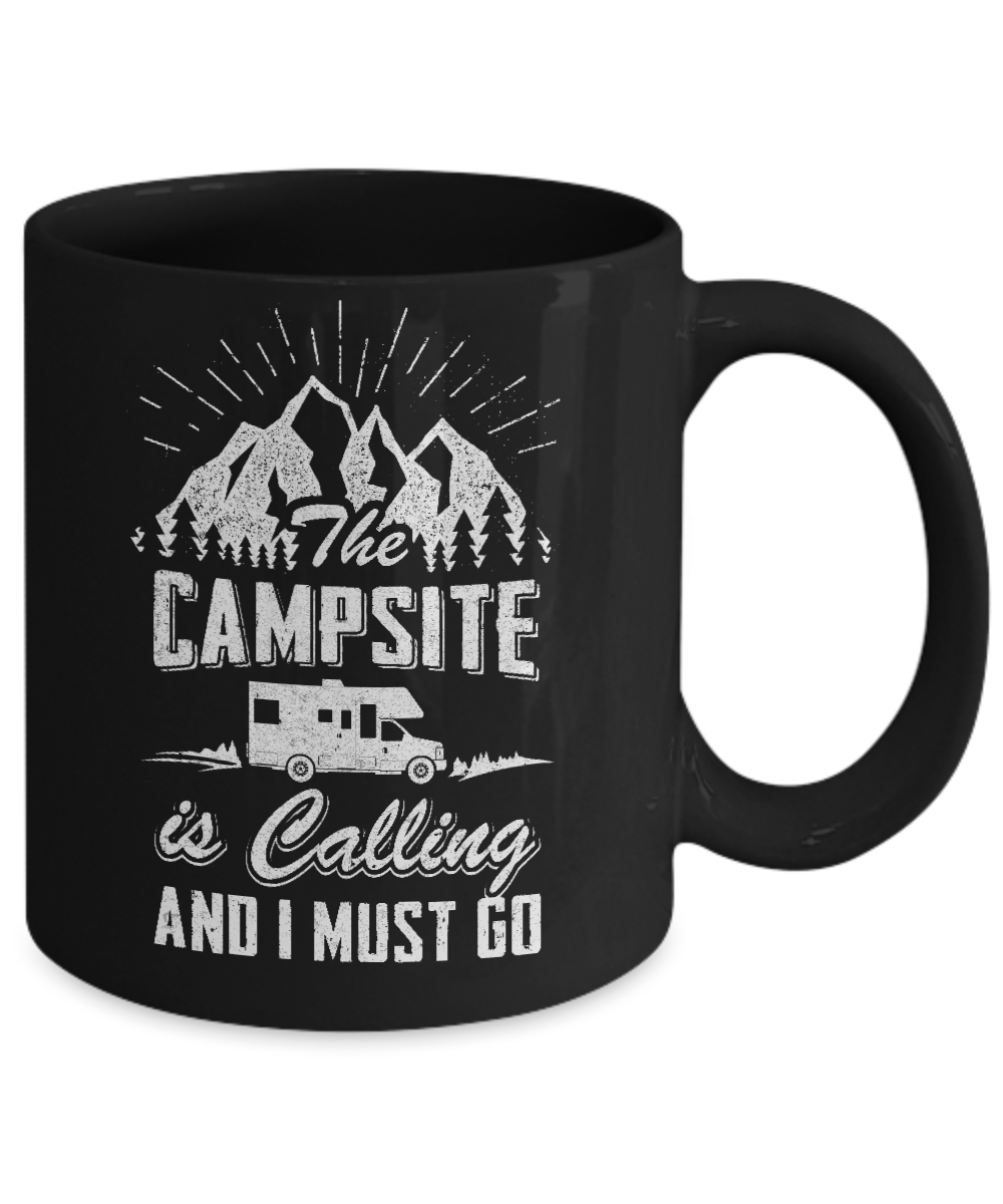 The Campsite Is Calling I Must Go Funny Camping Mug Coffee Mug | Teecentury.com