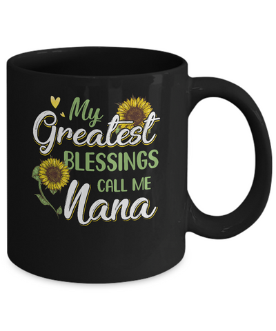 My Greatest Blessings Call Me Nana Sunflower Gifts Mug Coffee Mug | Teecentury.com