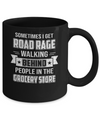 Sometimes I Get Road Rage Walking Behind People Mug Coffee Mug | Teecentury.com