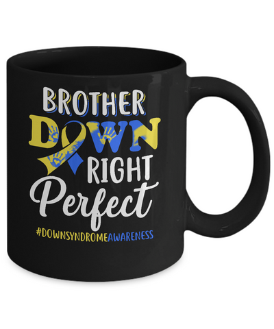 Brother Down Syndrome Awareness Down Right Perfect Mug Coffee Mug | Teecentury.com