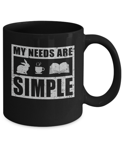 My Needs Are Simple Coffee Rabbit Books Mug Coffee Mug | Teecentury.com
