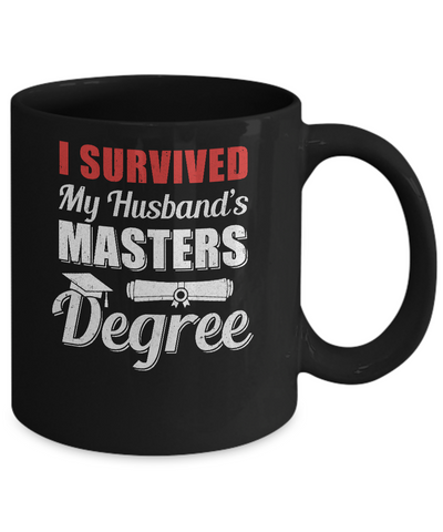 Funny I Survived My Husband's Master's Degree Wife Mug Coffee Mug | Teecentury.com