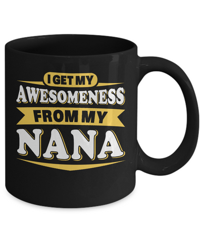 I Get My Awesomeness From My Nana Youth Mug Coffee Mug | Teecentury.com