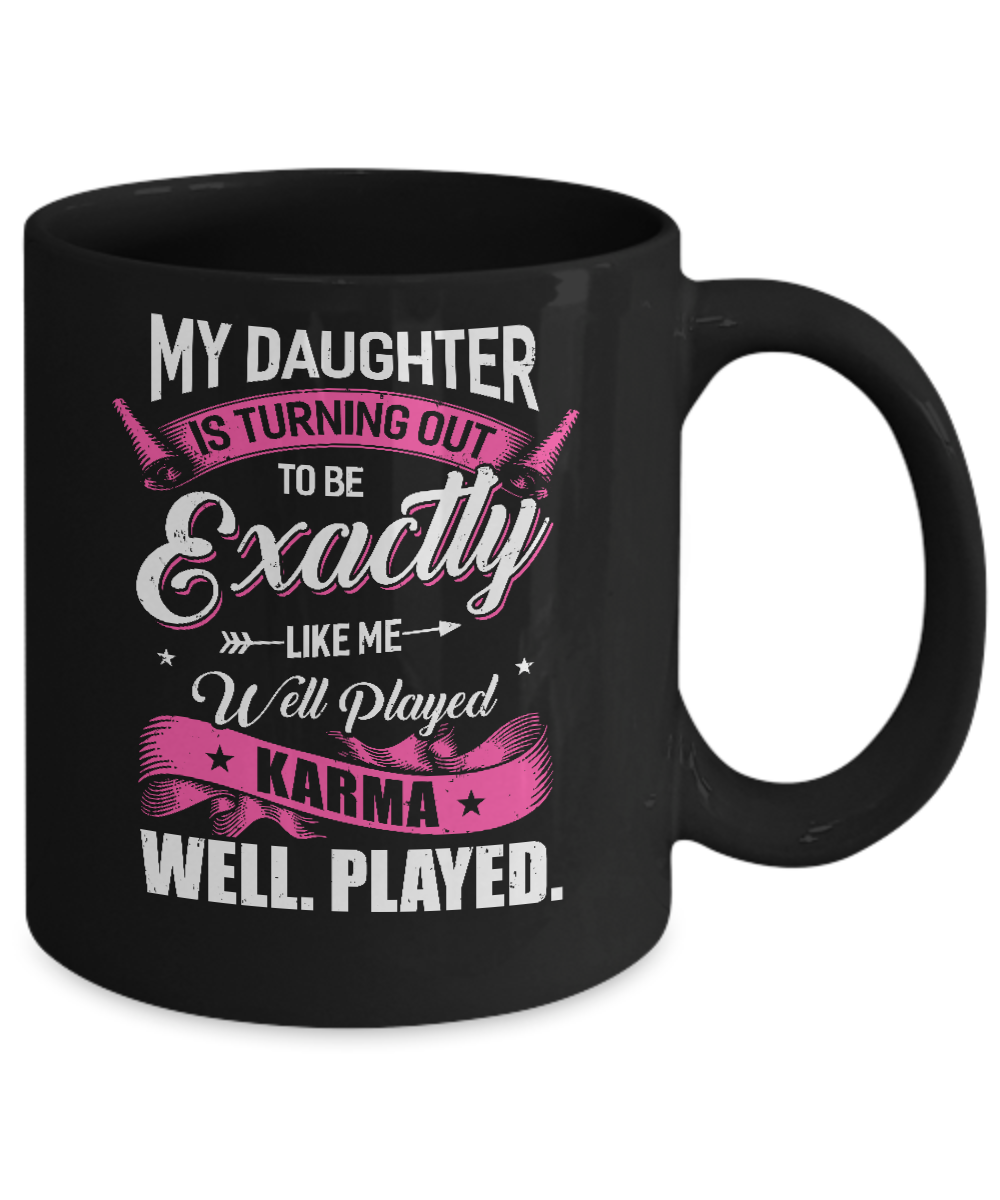 My Daughter Is Turning Out To Be Exactly Like Me Mom Mug Coffee Mug | Teecentury.com