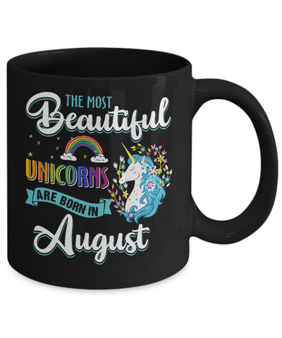 The Most Beautiful Unicorns Are Born In August Birthday Mug Coffee Mug | Teecentury.com
