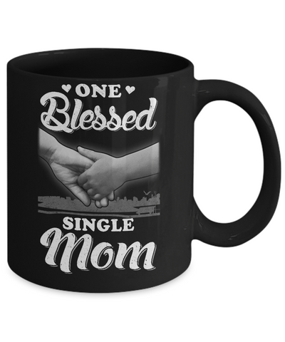One Blessed Single Mom Mothers Day Mug Coffee Mug | Teecentury.com