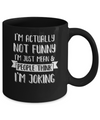 I'm Actually Not Funny I'm Just Mean People Think I'm Joking Mug Coffee Mug | Teecentury.com