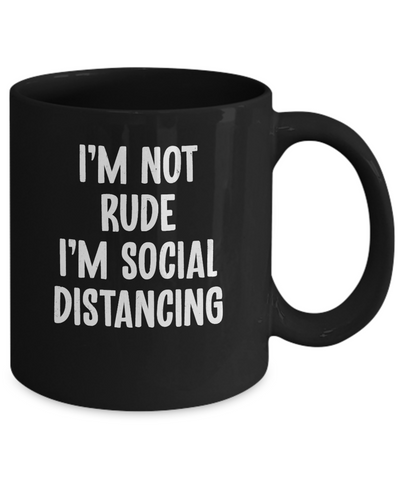 Im Not Rude Im Social Distancing Mug Coffee Mug | Teecentury.com