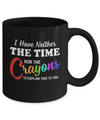 I Have Neither The Time Nor Crayons To Explain This Mug Coffee Mug | Teecentury.com