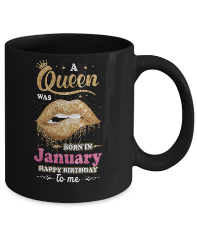 A Queen Was Born In January Happy Birthday To Me Mug Coffee Mug | Teecentury.com