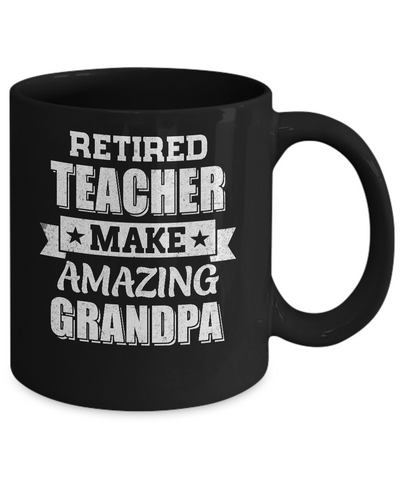 Funny Retired Teacher Make Amazing Grandpa Gifts Mug Coffee Mug | Teecentury.com