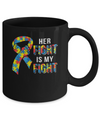 Her Fight Is My Fight Autism Awareness Mug Coffee Mug | Teecentury.com