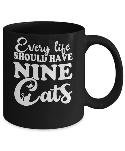 Every Life Should Have Nine Cats Mug Coffee Mug | Teecentury.com