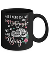 All I Need Is Love And A Motorcycle And A Dog Mug Coffee Mug | Teecentury.com
