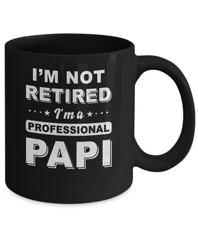I'm Not Retired A Professional Papi Father Day Gift Mug Coffee Mug | Teecentury.com