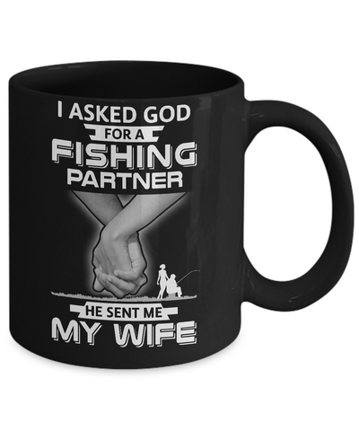 I Asked God For A Fishing Partner He Sent Me My Wife Mug Coffee Mug | Teecentury.com