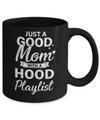 Just A Good Mom With A Hood Playlist Funny Mom Mug Coffee Mug | Teecentury.com