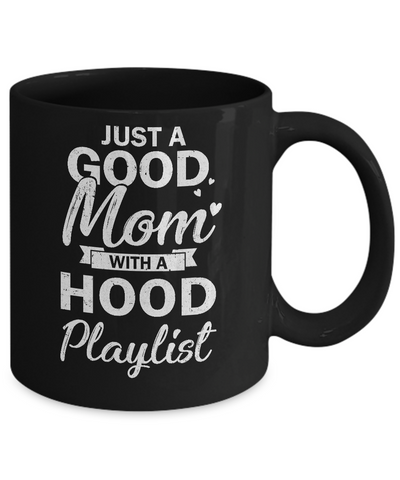 Just A Good Mom With A Hood Playlist Funny Mom Mug Coffee Mug | Teecentury.com