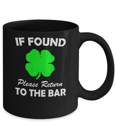 If Found Return To The Bar St. Patrick's Day Mug Coffee Mug | Teecentury.com